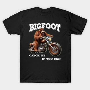 Funny Bigfoot Riding A Motorcycle Catch Me If You Can T-Shirt